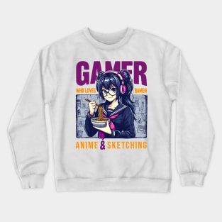 Gamer Who Loves Ramen Anime And Sketching Cute Japan Manga Crewneck Sweatshirt